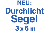 NEU:  Durchlicht Segel   3 x 6 m