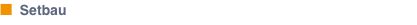 n  Setbau